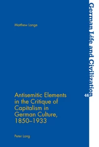 Title: Antisemitic Elements in the Critique of Capitalism in German Culture, 1850-1933