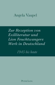 Title: Zur Rezeption von Exilliteratur und Lion Feuchtwangers Werk in Deutschland
