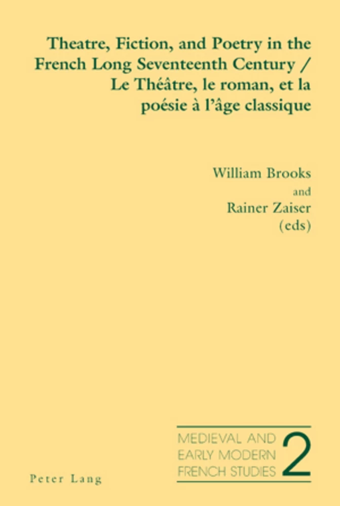 Theatre Fiction And Poetry In The French Long Seventeenth Century Le Theatre Le Roman Et La Poesie A L Age Classique Peter Lang Verlag