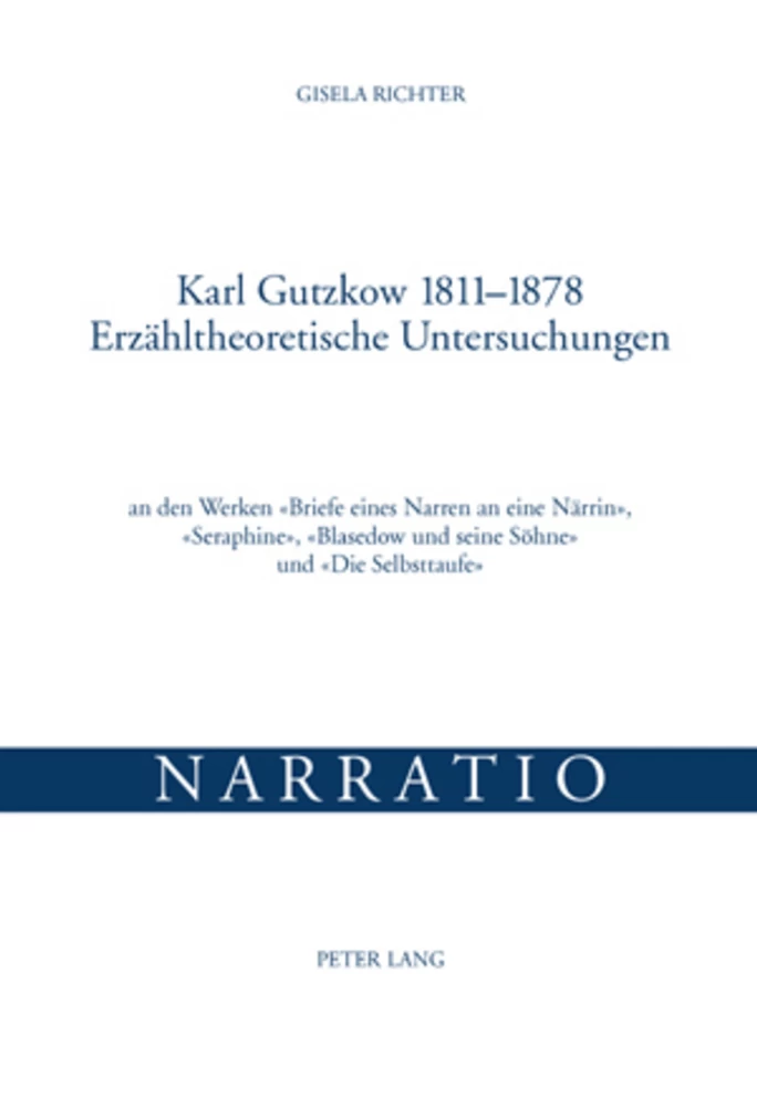 Titel: Karl Gutzkow 1811-1878- Erzähltheoretische Untersuchungen
