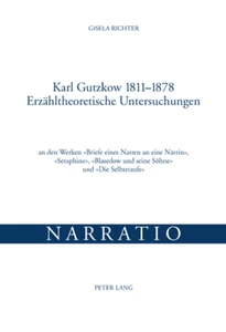 Title: Karl Gutzkow 1811-1878- Erzähltheoretische Untersuchungen