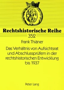 Title: Das Verhältnis von Aufsichtsrat und Abschlussprüfern in der rechtshistorischen Entwicklung bis 1937
