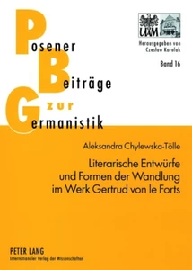 Title: Literarische Entwürfe und Formen der Wandlung im Werk Gertrud von le Forts