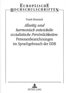 Title: «Allseitig und harmonisch entwickelte sozialistische Persönlichkeiten»: Personenbezeichnungen im Sprachgebrauch der DDR