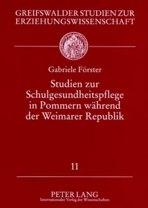 Title: Studien zur Schulgesundheitspflege in Pommern während der Weimarer Republik