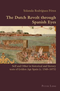 Title: The Dutch Revolt through Spanish Eyes