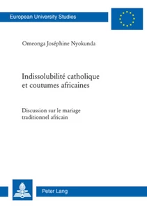 Indissolubilite Catholique Et Coutumes Africaines Peter Lang Verlag