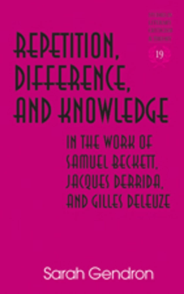 Repetition Difference And Knowledge In The Work Of Samuel Beckett Jacques Derrida And Gilles Deleuze Peter Lang Verlag