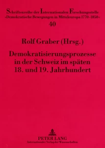 Title: Demokratisierungsprozesse in der Schweiz im späten 18. und 19. Jahrhundert
