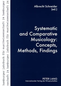 Title: Systematic and Comparative Musicology: Concepts, Methods, Findings