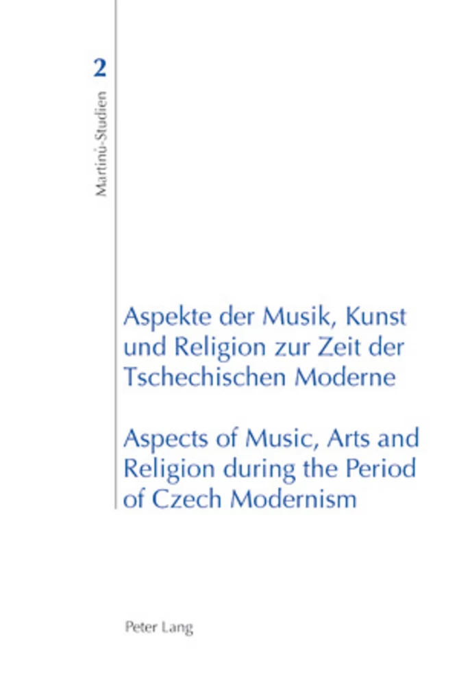 Titel: Aspekte der Musik, Kunst und Religion zur Zeit der Tschechischen Moderne- Aspects of Music, Arts and Religion during the Period of Czech Modernism