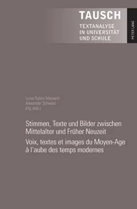 Title: Stimmen, Texte und Bilder zwischen Mittelalter und Früher Neuzeit- Voix, textes et images du Moyen-Age à l’aube des temps modernes