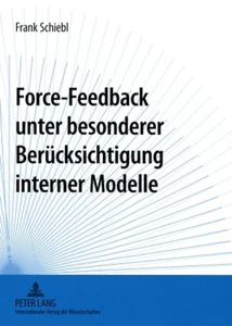 Title: Force-Feedback unter besonderer Berücksichtigung interner Modelle