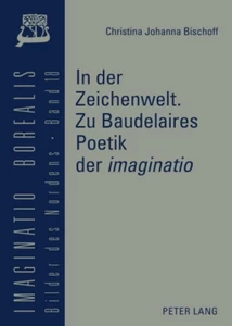 Title: In der Zeichenwelt. Zu Baudelaires Poetik der «imaginatio»