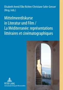 Title: Mittelmeerdiskurse in Literatur und Film - La Méditerranée : représentations littéraires et cinématographiques