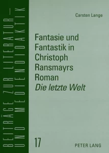 Title: Fantasie und Fantastik in Christoph Ransmayrs Roman «Die letzte Welt»