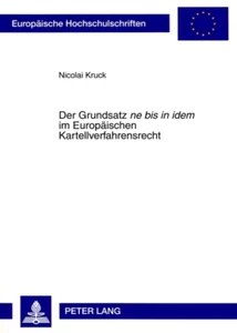 Title: Der Grundsatz «ne bis in idem» im Europäischen Kartellverfahrensrecht