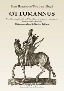 Title: OTTOMANNUS. Von Zustand, Macht und Gewalt, auch anderen verborgenen heimlichen Sachen des Ottomanischen Türkischen Reichs