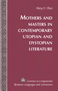 Title: Mothers and Masters in Contemporary Utopian and Dystopian Literature