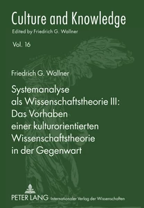 Title: Systemanalyse als Wissenschaftstheorie III: - Das Vorhaben einer kulturorientierten Wissenschaftstheorie in der Gegenwart