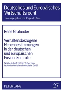 Title: Verhaltensbezogene Nebenbestimmungen in der deutschen und europäischen Fusionskontrolle