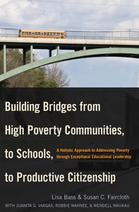 Title: Building Bridges from High Poverty Communities, to Schools, to Productive Citizenship