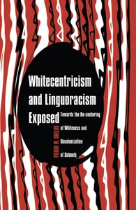 Title: Whitecentricism and Linguoracism Exposed