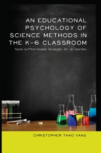 Title: An Educational Psychology of Science Methods in the K-6 Classroom