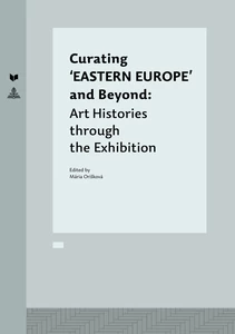 Title: Curating ‘EASTERN EUROPE’ and Beyond