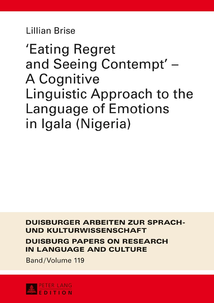 Eating Regret And Seeing Contempt A Cognitive Linguistic Approach To The Language Of Emotions In Igala Nigeria Peter Lang Verlag