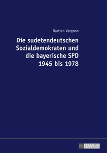 Title: Die sudetendeutschen Sozialdemokraten und die bayerische SPD 1945 bis 1978