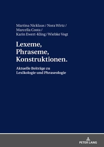 Title: Lexeme, Phraseme, Konstruktionen: Aktuelle Beiträge zu Lexikologie und Phraseologie