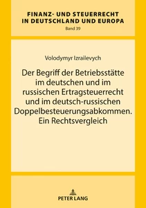 Title: Der Begriff der Betriebsstätte im deutschen und im russischen Ertragsteuerrecht und im deutsch-russischen Doppelbesteuerungsabkommen. Ein Rechtsvergleich
