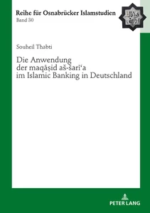 Title: Die Anwendung der «maqāṣid aš-šarīʿa» im Islamic Banking in Deutschland