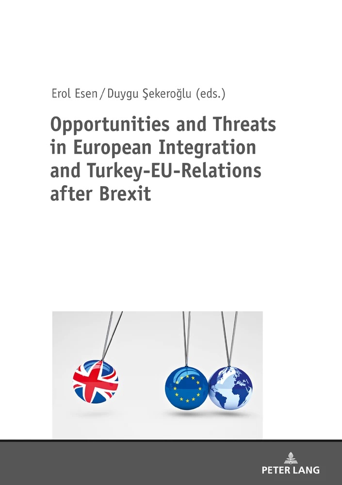 Opportunities And Threats In European Integration And Turkey Eu Relations After Brexit Peter Lang Verlag
