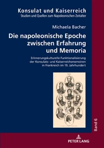 Title: Die napoleonische Epoche zwischen Erfahrung und Memoria