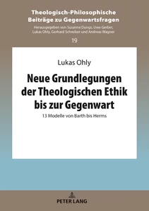Title: Neue Grundlegungen der Theologischen Ethik bis zur Gegenwart