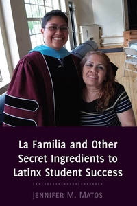 Title: La Familia and Other Secret Ingredients to Latinx Student Success