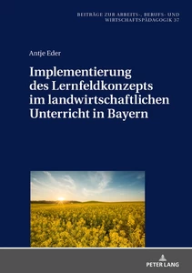 Title: Implementierung des Lernfeldkonzeptes im landwirtschaftlichen Unterricht in Bayern