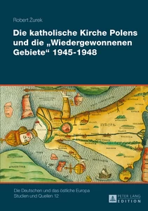 Title: Die katholische Kirche Polens und die «Wiedergewonnenen Gebiete» 1945–1948