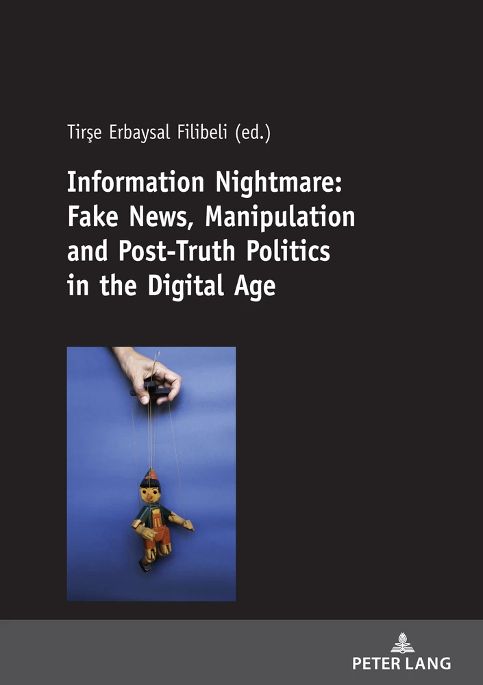 Title: Information Nightmare: Fake News, Manipulation and Post-Truth Politics in the Digital Age