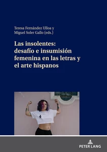 Title: Las insolentes: desafío e insumisión femenina en las letras y el arte hispanos