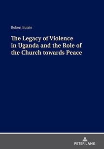 Title: The Legacy of Violence in Uganda and the Role of the Church towards Peace
