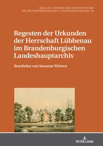 Title: Regesten der Urkunden der Herrschaft Lübbenau im Brandenburgischen Landeshauptarchiv