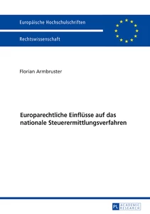 Title: Europarechtliche Einflüsse auf das nationale Steuerermittlungsverfahren