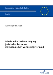 Title: Die Grundrechtsberechtigung juristischer Personen im Europäischen Verfassungsverbund