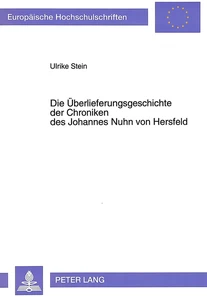Title: Die Überlieferungsgeschichte der Chroniken des Johannes Nuhn von Hersfeld