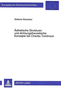 Title: Ästhetische Strukturen und dichtungstheoretische Konzepte bei Charles Tomlinson
