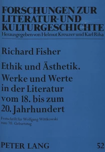 Title: Ethik und Ästhetik. Werke und Werte in der Literatur vom 18. bis zum 20. Jahrhundert