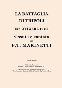 Title: La battaglia di Tripoli (26 ottobre 1911) vissuta e cantata da Filippo Tommaso Marinetti.